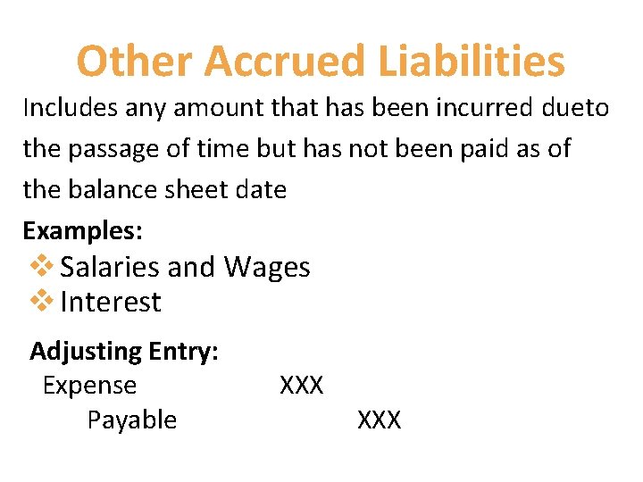 Other Accrued Liabilities Includes any amount that has been incurred dueto the passage of
