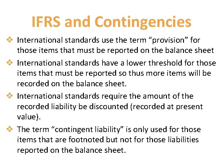 IFRS and Contingencies v International standards use the term “provision” for those items that
