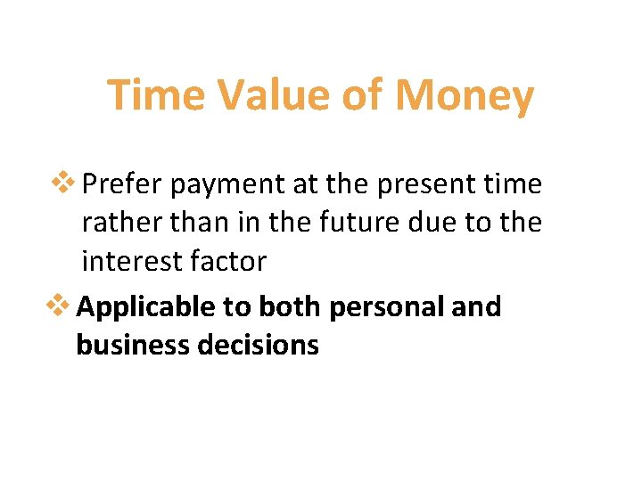 Time Value of Money v Prefer payment at the present time rather than in