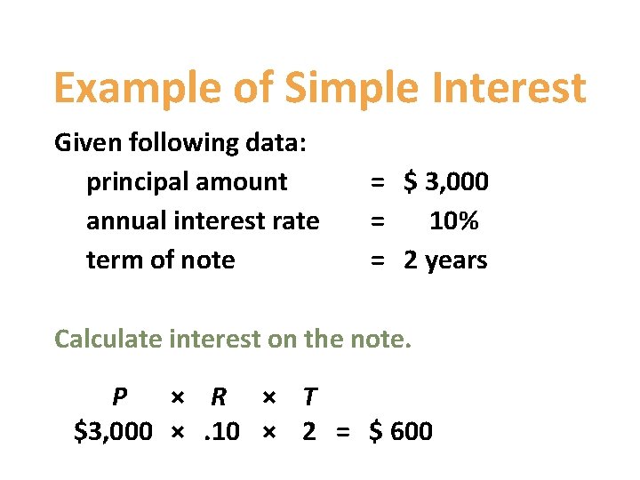 Example of Simple Interest Given following data: principal amount annual interest rate term of