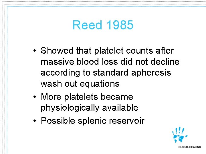 Reed 1985 • Showed that platelet counts after massive blood loss did not decline