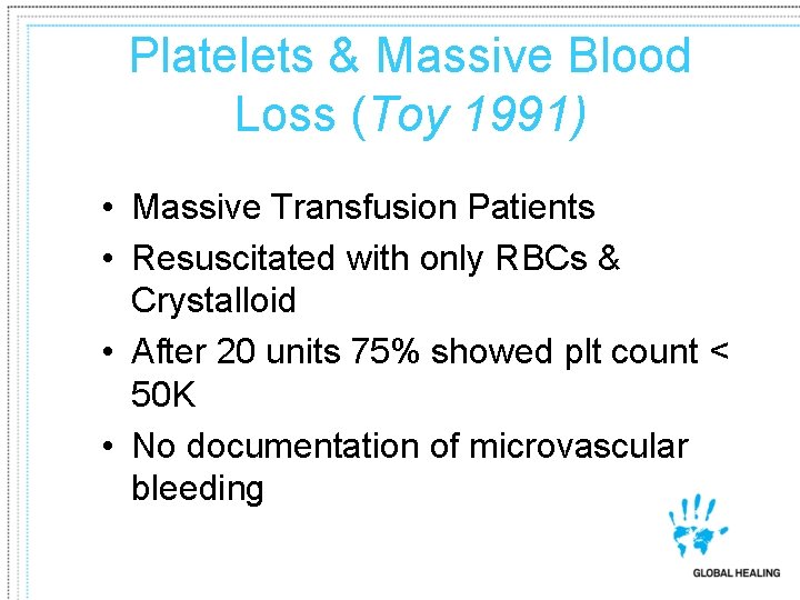 Platelets & Massive Blood Loss (Toy 1991) • Massive Transfusion Patients • Resuscitated with