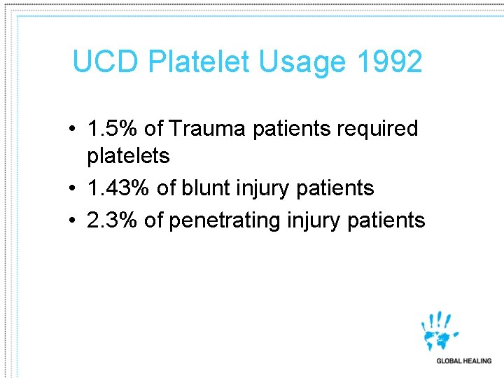 UCD Platelet Usage 1992 • 1. 5% of Trauma patients required platelets • 1.
