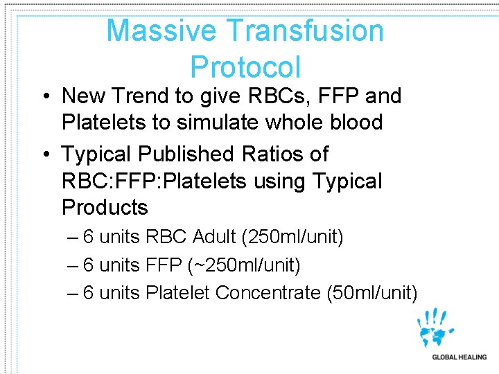 Massive Transfusion Protocol • New Trend to give RBCs, FFP and Platelets to simulate