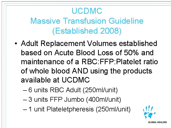 UCDMC Massive Transfusion Guideline (Established 2008) • Adult Replacement Volumes established based on Acute