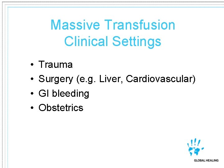 Massive Transfusion Clinical Settings • • Trauma Surgery (e. g. Liver, Cardiovascular) GI bleeding