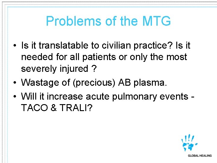 Problems of the MTG • Is it translatable to civilian practice? Is it needed