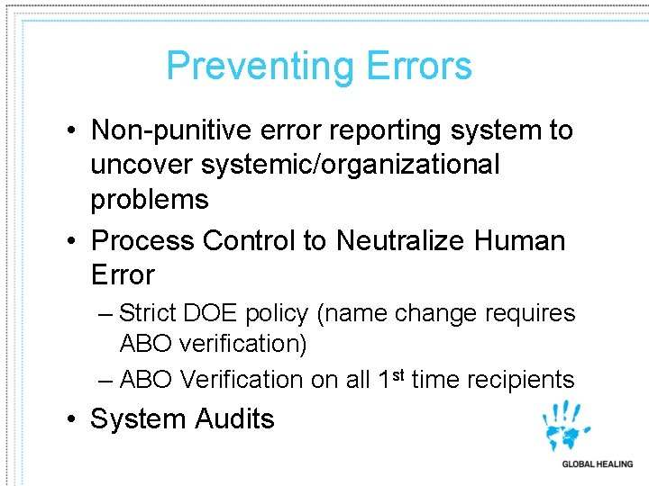 Preventing Errors • Non-punitive error reporting system to uncover systemic/organizational problems • Process Control