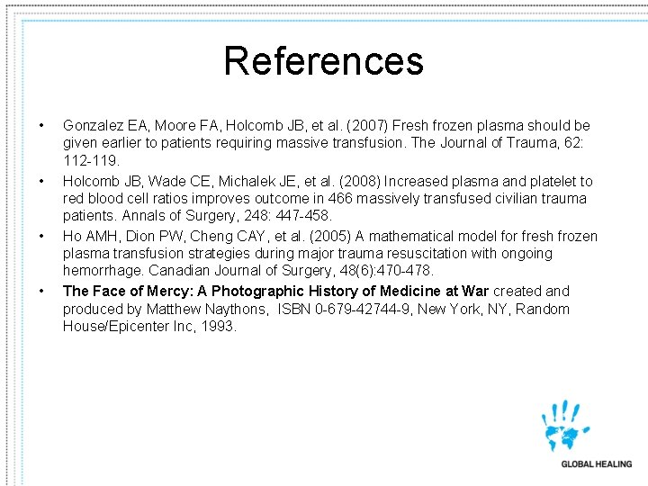 References • • Gonzalez EA, Moore FA, Holcomb JB, et al. (2007) Fresh frozen