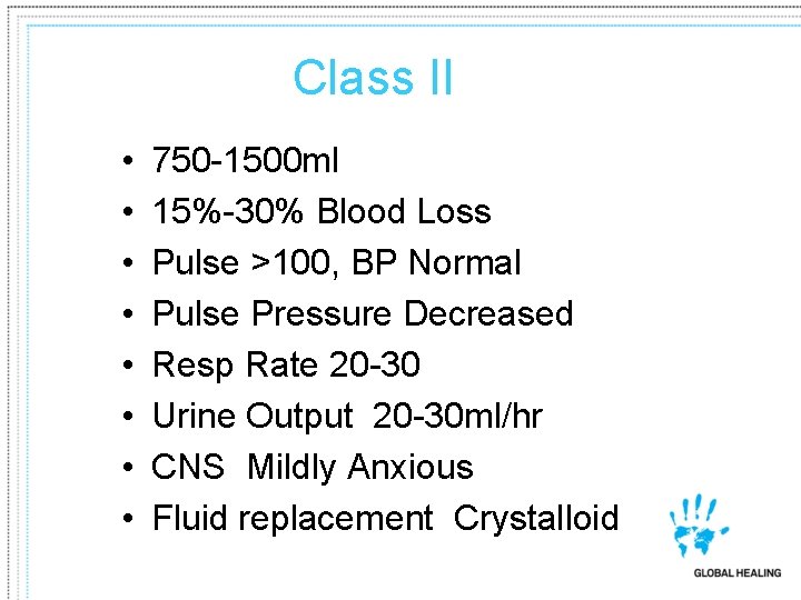 Class II • • 750 -1500 ml 15%-30% Blood Loss Pulse >100, BP Normal