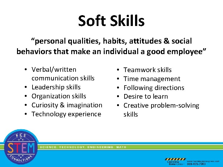 Soft Skills “personal qualities, habits, attitudes & social behaviors that make an individual a
