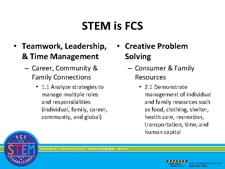 STEM is FCS • Teamwork, Leadership, & Time Management – Career, Community & Family