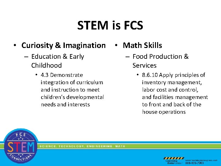 STEM is FCS • Curiosity & Imagination • Math Skills – Education & Early