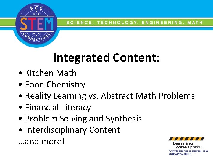 Integrated Content: • Kitchen Math • Food Chemistry • Reality Learning vs. Abstract Math