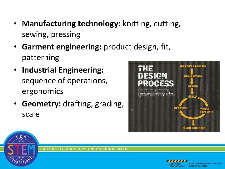 • Manufacturing technology: knitting, cutting, sewing, pressing • Garment engineering: product design, fit,