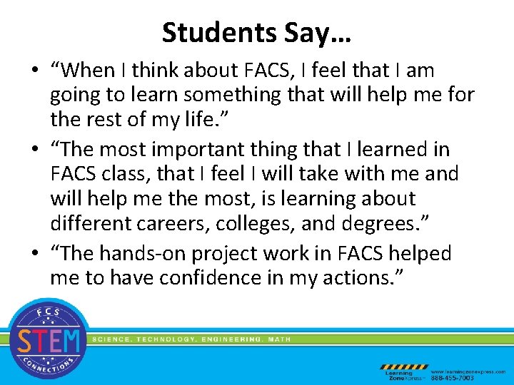 Students Say… • “When I think about FACS, I feel that I am going