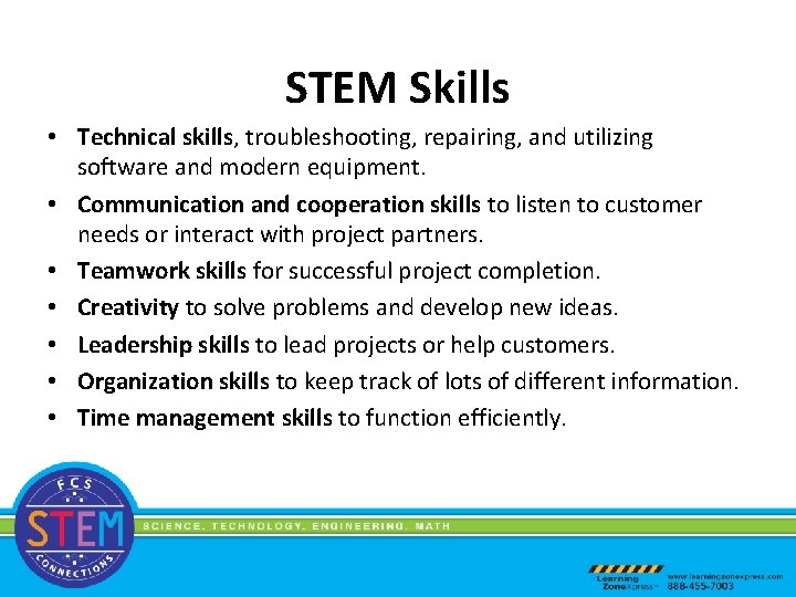 STEM Skills • Technical skills, troubleshooting, repairing, and utilizing software and modern equipment. •