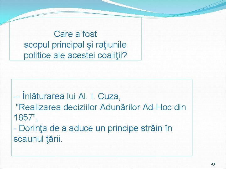 Care a fost scopul principal şi raţiunile politice ale acestei coaliţii? -- Înlăturarea lui