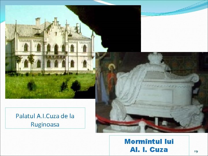 Palatul A. I. Cuza de la Ruginoasa Mormîntul lui Al. I. Cuza 29 