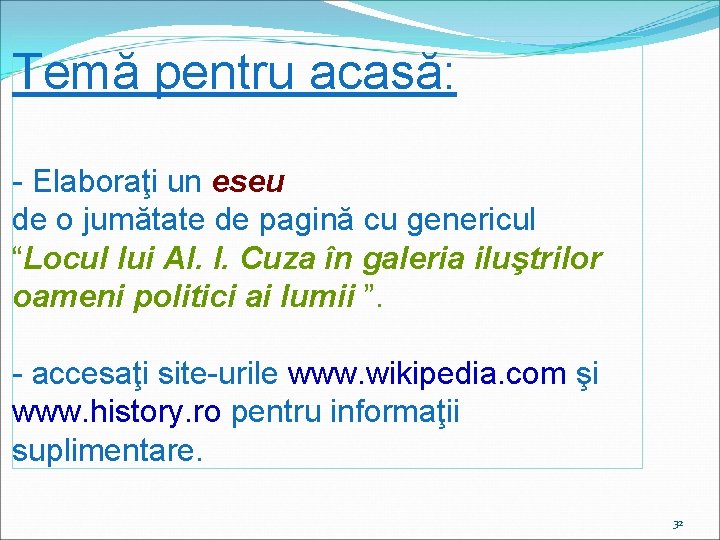 Temă pentru acasă: - Elaboraţi un eseu de o jumătate de pagină cu genericul
