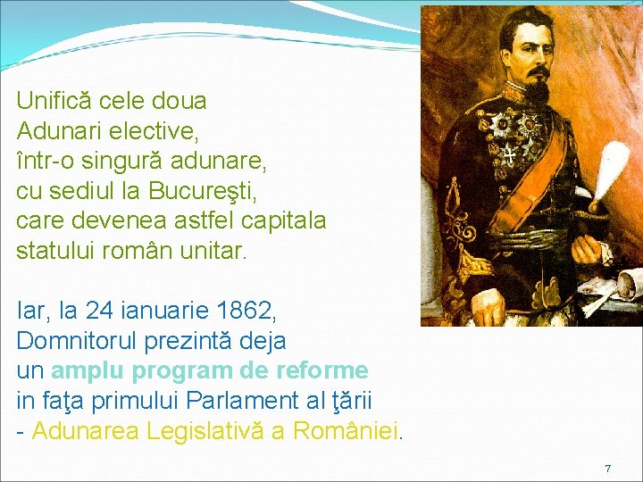 Unifică cele doua Adunari elective, într-o singură adunare, cu sediul la Bucureşti, care devenea