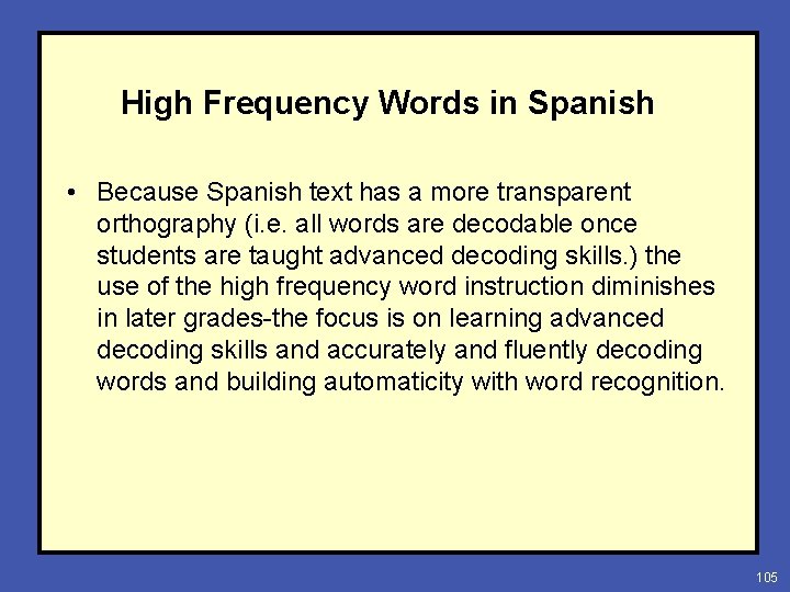 High Frequency Words in Spanish • Because Spanish text has a more transparent orthography