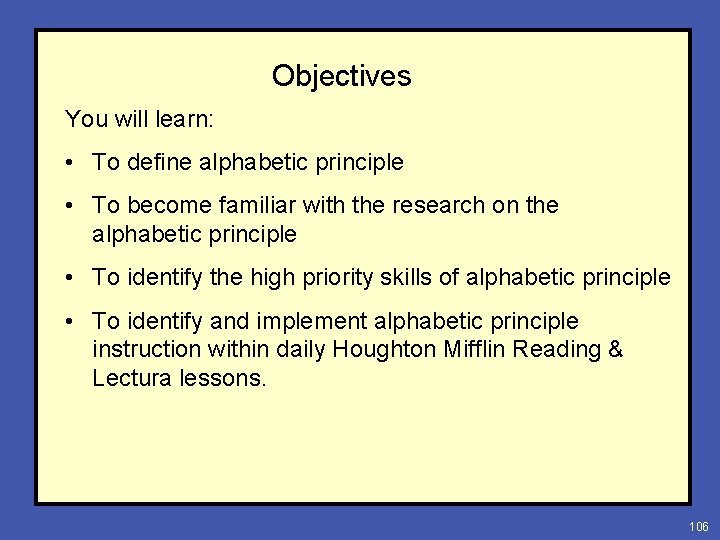 Objectives You will learn: • To define alphabetic principle • To become familiar with