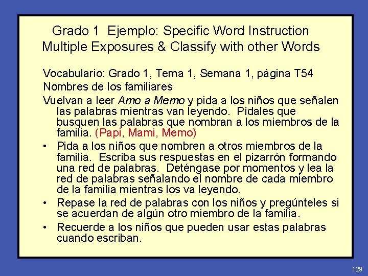 Grado 1 Ejemplo: Specific Word Instruction Multiple Exposures & Classify with other Words Vocabulario: