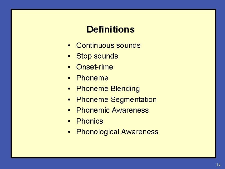 Definitions • • • Continuous sounds Stop sounds Onset-rime Phoneme Blending Phoneme Segmentation Phonemic