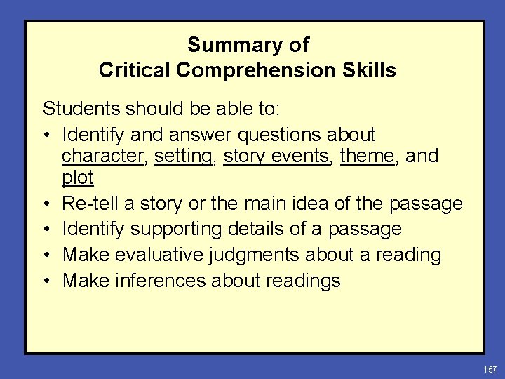 Summary of Critical Comprehension Skills Students should be able to: • Identify and answer
