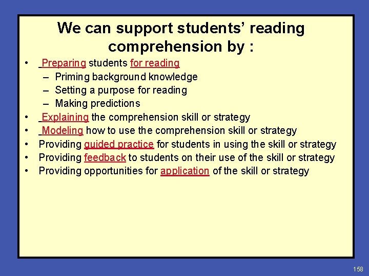We can support students’ reading comprehension by : • • • Preparing students for