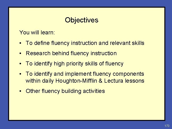 Objectives You will learn: • To define fluency instruction and relevant skills • Research