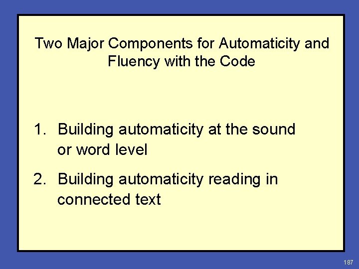 Two Major Components for Automaticity and Fluency with the Code 1. Building automaticity at