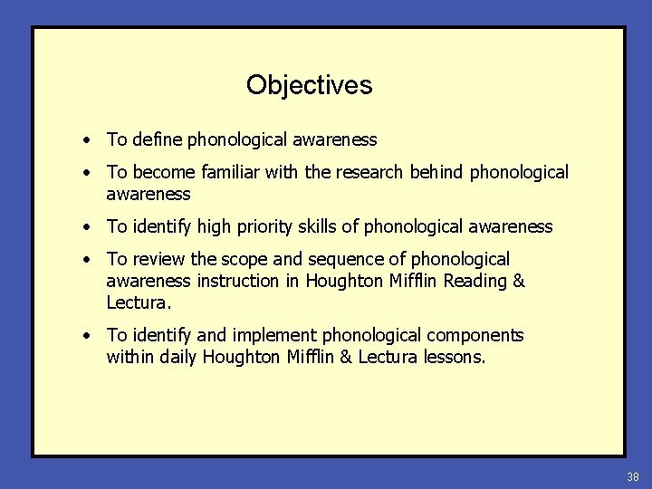 Objectives • To define phonological awareness • To become familiar with the research behind