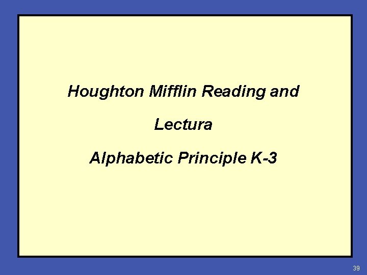 Houghton Mifflin Reading and Lectura Alphabetic Principle K-3 39 