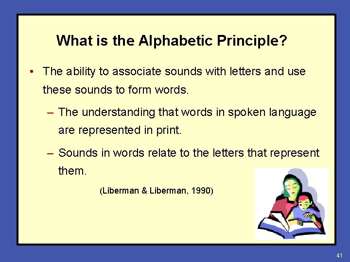 What is the Alphabetic Principle? • The ability to associate sounds with letters and