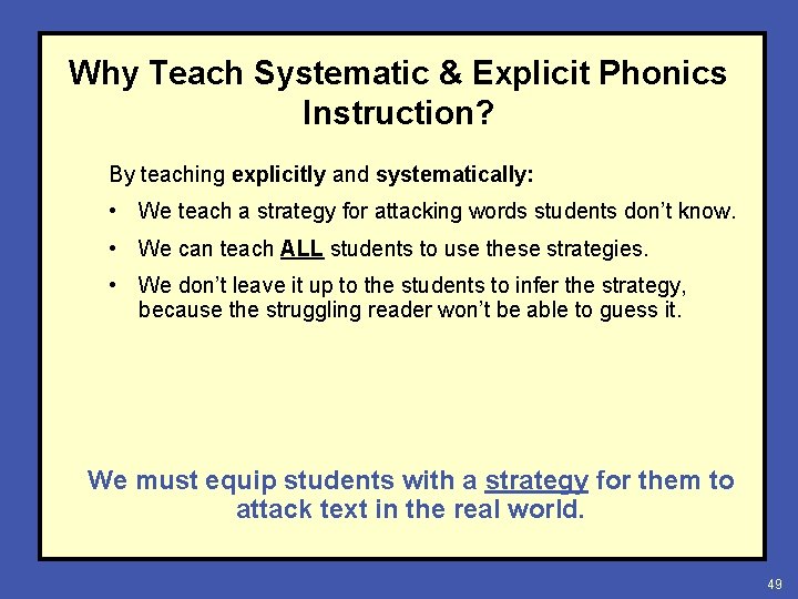 Why Teach Systematic & Explicit Phonics Instruction? By teaching explicitly and systematically: • We