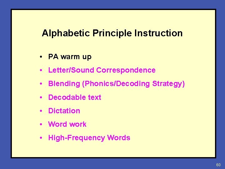 Alphabetic Principle Instruction • PA warm up • Letter/Sound Correspondence • Blending (Phonics/Decoding Strategy)