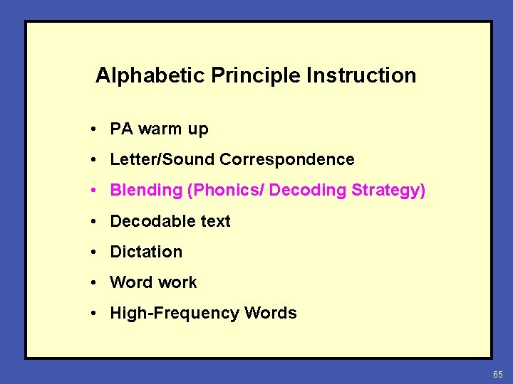 Alphabetic Principle Instruction • PA warm up • Letter/Sound Correspondence • Blending (Phonics/ Decoding