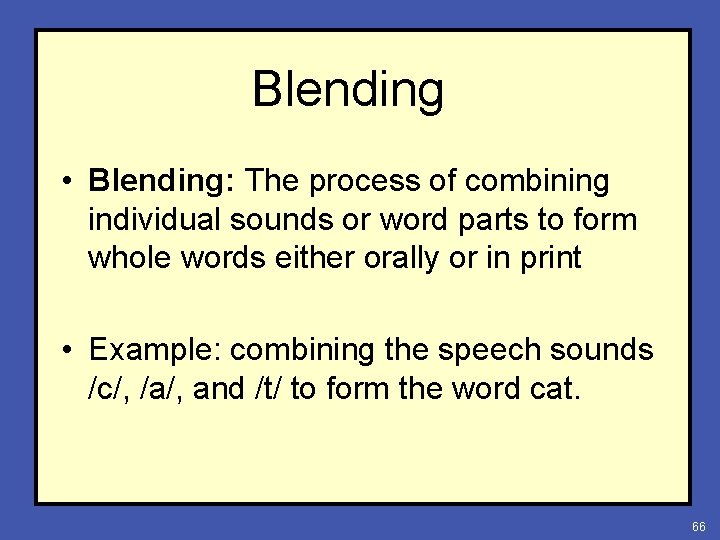 Blending • Blending: The process of combining individual sounds or word parts to form