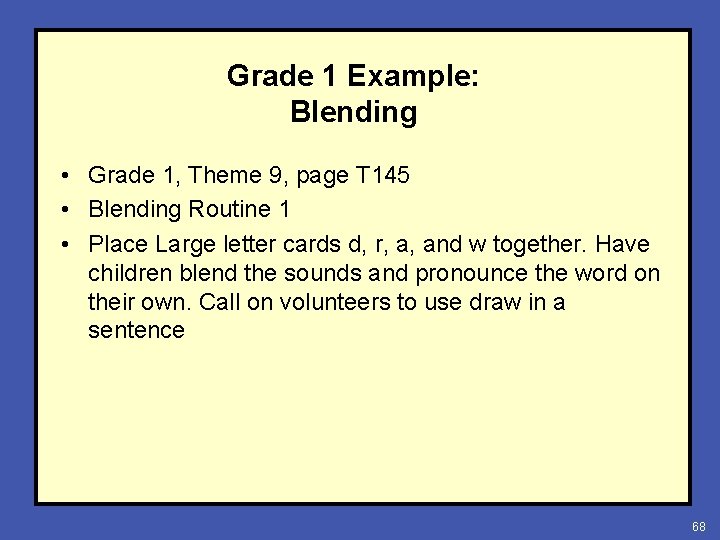 Grade 1 Example: Blending • Grade 1, Theme 9, page T 145 • Blending