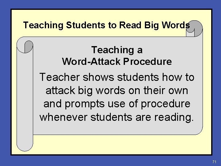 Teaching Students to Read Big Words Teaching a Word-Attack Procedure Teacher shows students how