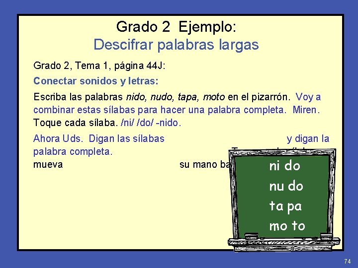 Grado 2 Ejemplo: Descifrar palabras largas Grado 2, Tema 1, página 44 J: Conectar