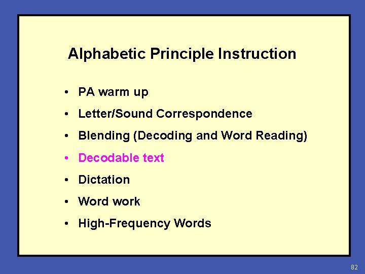 Alphabetic Principle Instruction • PA warm up • Letter/Sound Correspondence • Blending (Decoding and