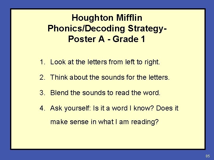 Houghton Mifflin Phonics/Decoding Strategy. Poster A - Grade 1 1. Look at the letters