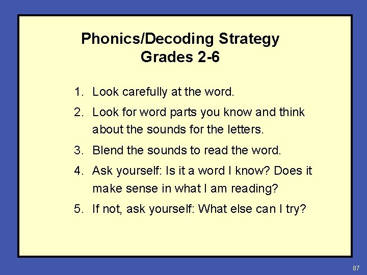 Phonics/Decoding Strategy Grades 2 -6 1. Look carefully at the word. 2. Look for