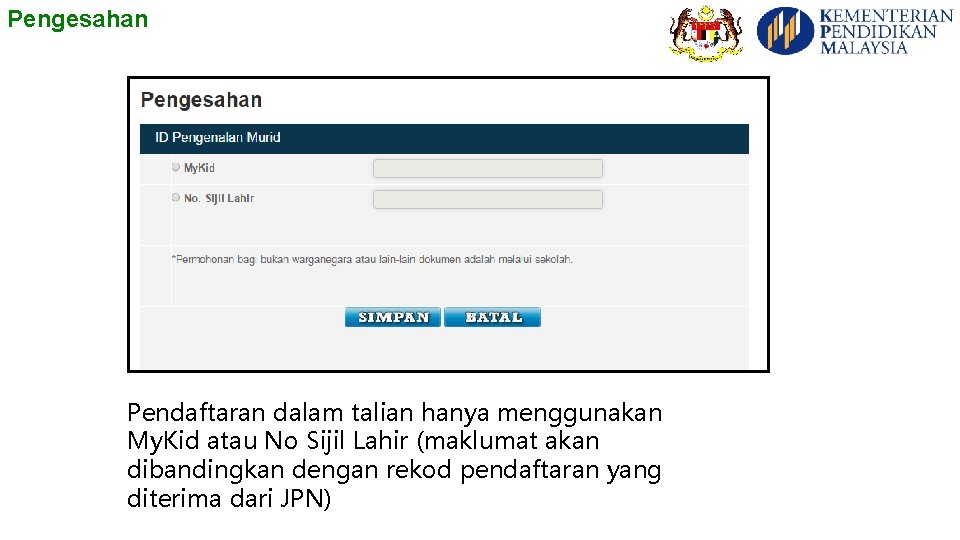 Pengesahan Pendaftaran dalam talian hanya menggunakan My. Kid atau No Sijil Lahir (maklumat akan