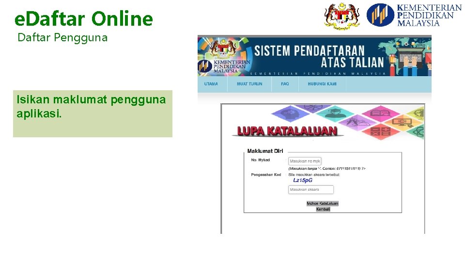 e. Daftar Online Daftar Pengguna Isikan maklumat pengguna aplikasi. 