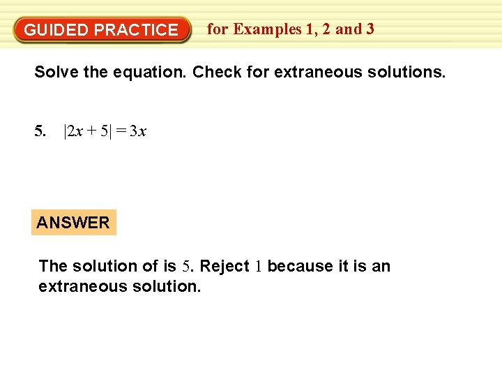 GUIDED PRACTICE for Examples 1, 2 and 3 Solve the equation. Check for extraneous