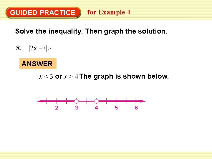 GUIDED PRACTICE for Example 4 Solve the inequality. Then graph the solution. 8. |2